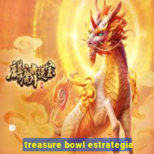 treasure bowl estrategia